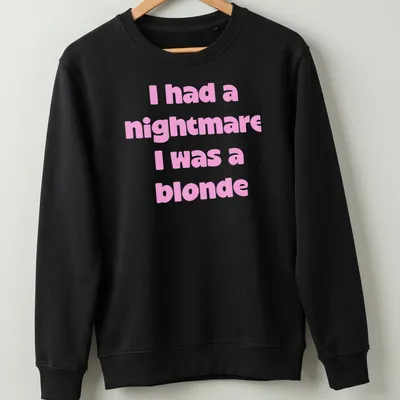 Bold text on a pink shirt reads: I had a nightmare I was a blonde — printed on a unisex sweatshirt