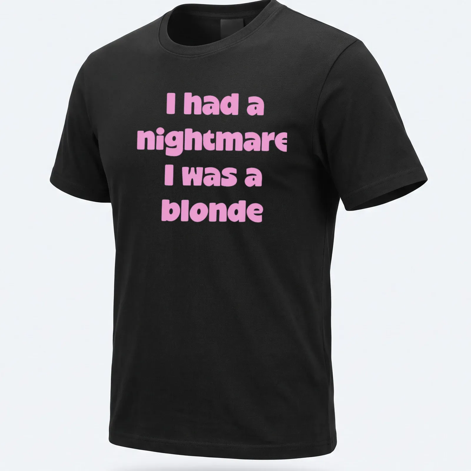 Bold text on a pink shirt reads: I had a nightmare I was a blonde — printed on a unisex t-shirt