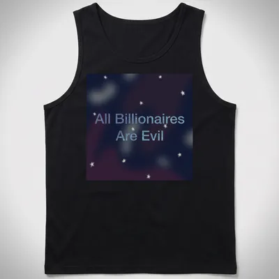 Cosmic design with text 'All Billionaires Are Evil' in dark and light blue — printed on a tank top