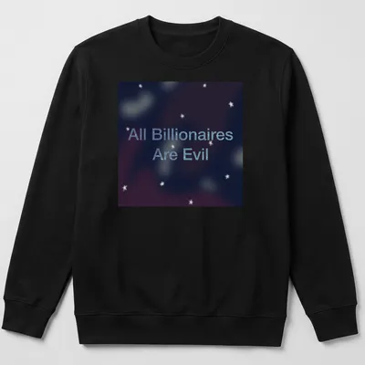 Cosmic design with text 'All Billionaires Are Evil' in dark and light blue — printed on a unisex sweatshirt