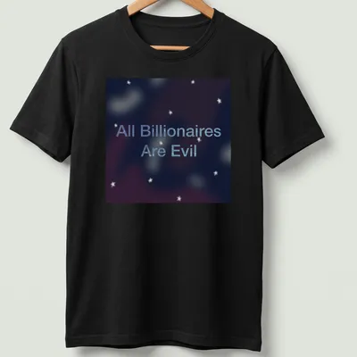 Cosmic design with text 'All Billionaires Are Evil' in dark and light blue
