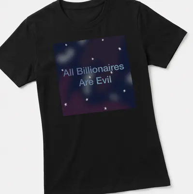 Cosmic design with text 'All Billionaires Are Evil' in dark and light blue — printed on a women's shirt