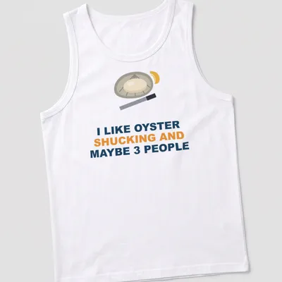 Graphic t-shirt featuring an oyster and knife with humorous text about oyster shucking — printed on a tank top