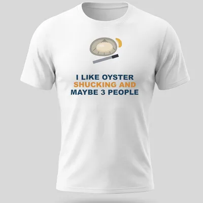 Graphic t-shirt featuring an oyster and knife with humorous text about oyster shucking