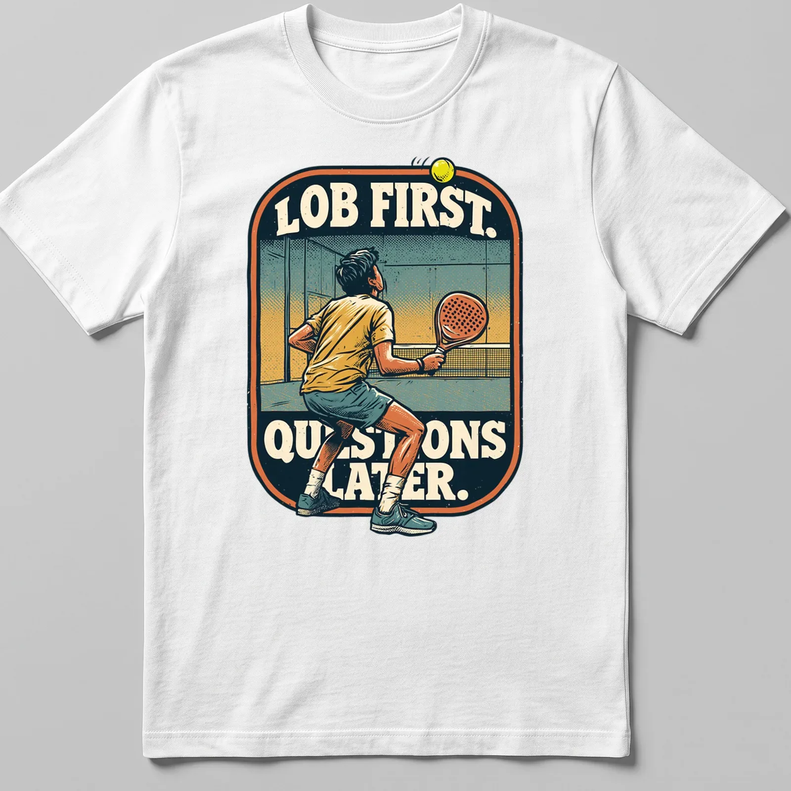 Vintage illustration of a padel player with the text 'LOB FIRST. QUESTIONS LATER.' — printed on a unisex t-shirt