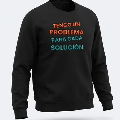 Bold typography T-shirt with humorous slogan about problem-solving in orange and teal — printed on a unisex sweatshirt