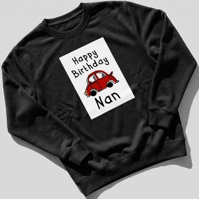 Cartoon red car t-shirt with Happy Birthday Nan text in black and white — printed on a unisex sweatshirt