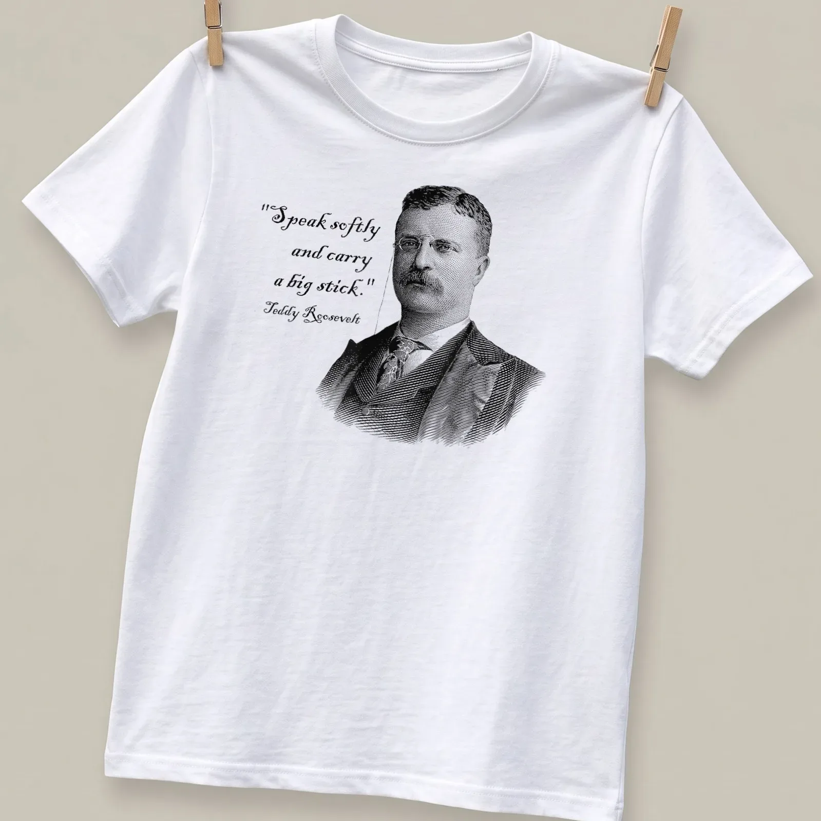 Vintage illustration of Teddy Roosevelt with the phrase Speak softly and carry a big stick — printed on a unisex t-shirt