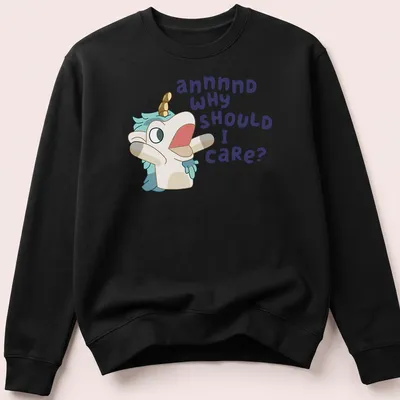 Kawaii unicorn character with text 'annnnd WHY SHOULD I CARE?' in pastel colors — printed on a unisex sweatshirt